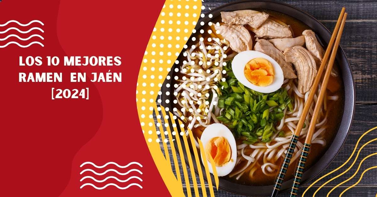 Los 10 Mejores Ramen  en Jaén [2024]