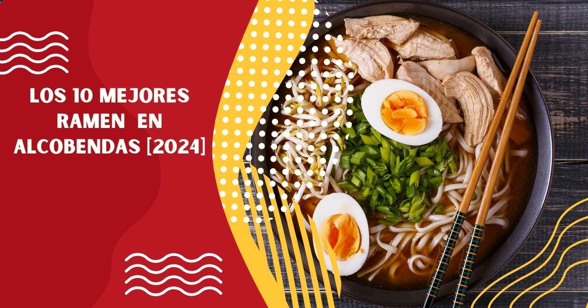 Los 10 Mejores Ramen  en Alcobendas [2024]