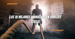 Los 10 Mejores Gimnasios  en Arrecife [2024]