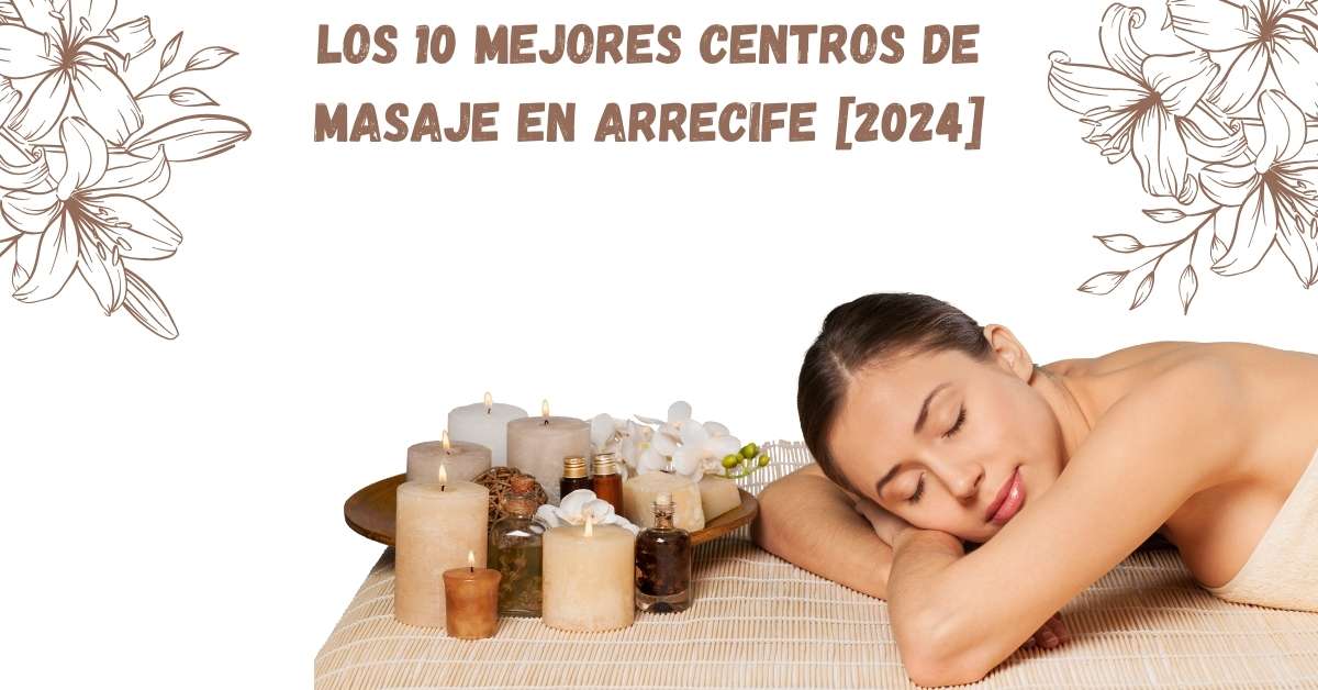 Los 10 Mejores Centros de Masaje en Arrecife [2024]