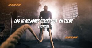 Los 10 Mejores Gimnasios  en Telde [2024]