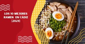 Los 10 Mejores Ramen  en Cádiz [2024]