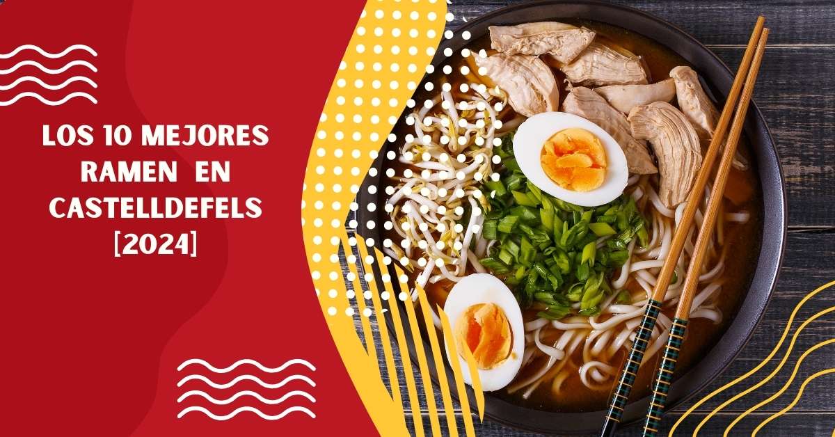 Los 10 Mejores Ramen  en Castelldefels [2024]