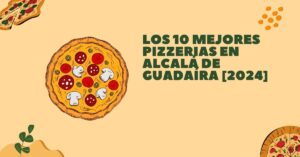 Los 10 Mejores Pizzerias en Alcalá de Guadaíra [2024]