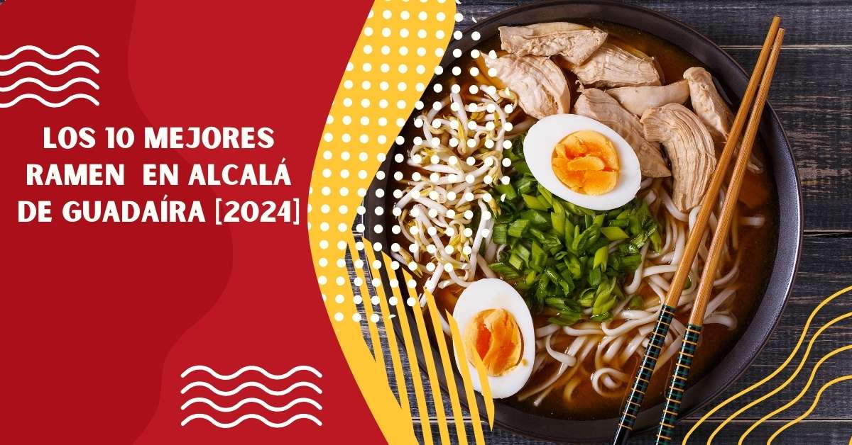 Los 10 Mejores Ramen  en Alcalá de Guadaíra [2024]