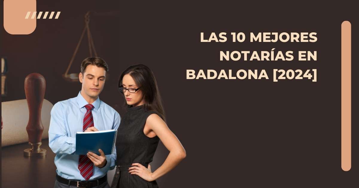 Las 10 Mejores Notarías en Badalona [2024]