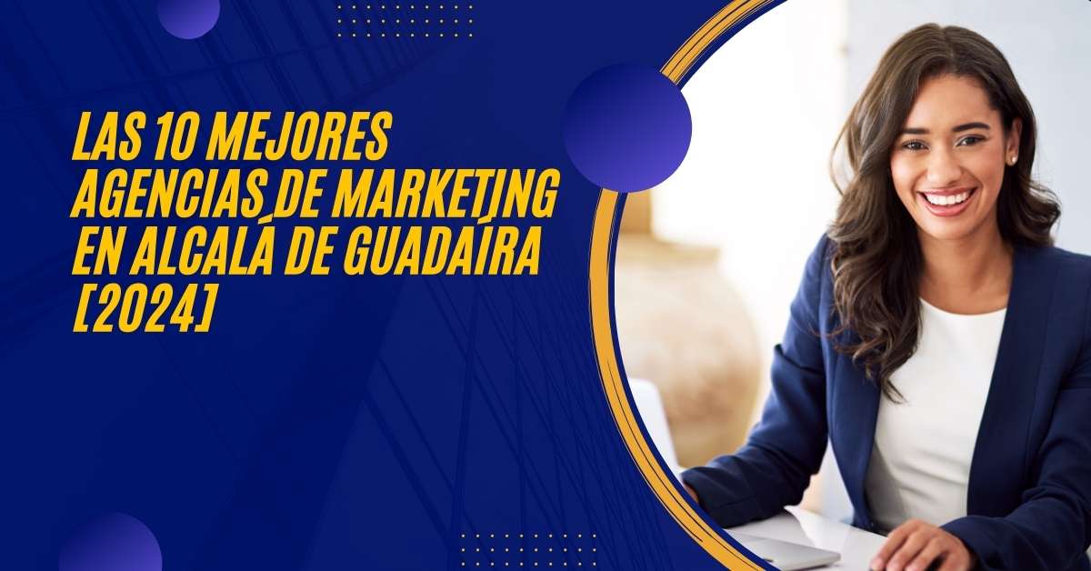 Las 10 Mejores Agencias de Marketing en Alcalá de Guadaíra [2024]