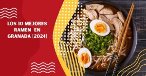 Los 10 Mejores Ramen  en Granada [2024]