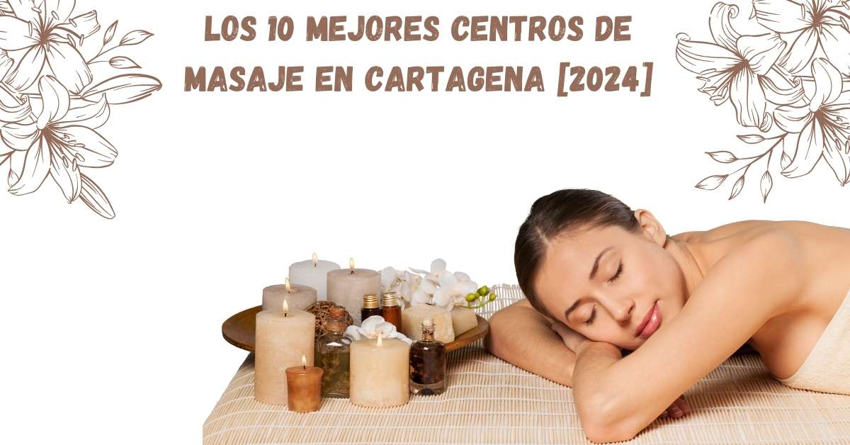 Los 10 Mejores Centros de Masaje en Cartagena [2024]