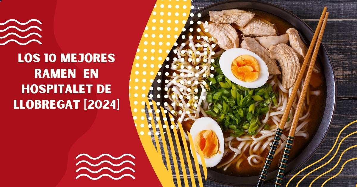 Los 10 Mejores Ramen  en Hospitalet de Llobregat [2024]