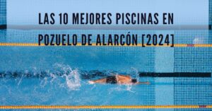 Las 10 Mejores Piscinas en Pozuelo de Alarcón [2024]