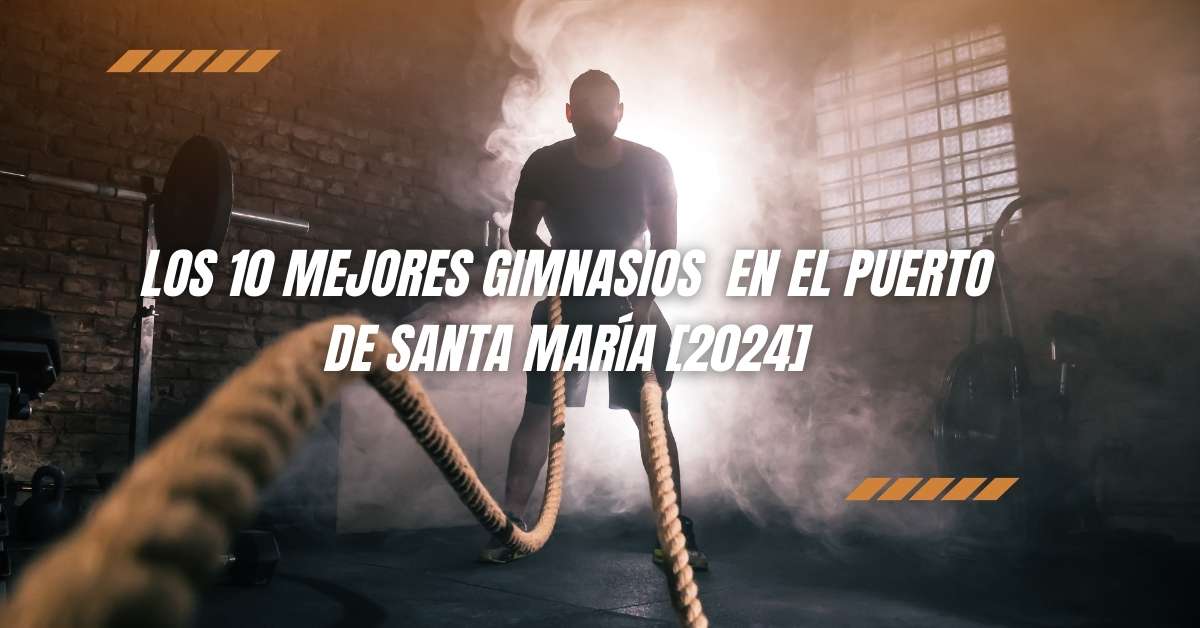 Los 10 Mejores Gimnasios  en El Puerto de Santa María [2024]