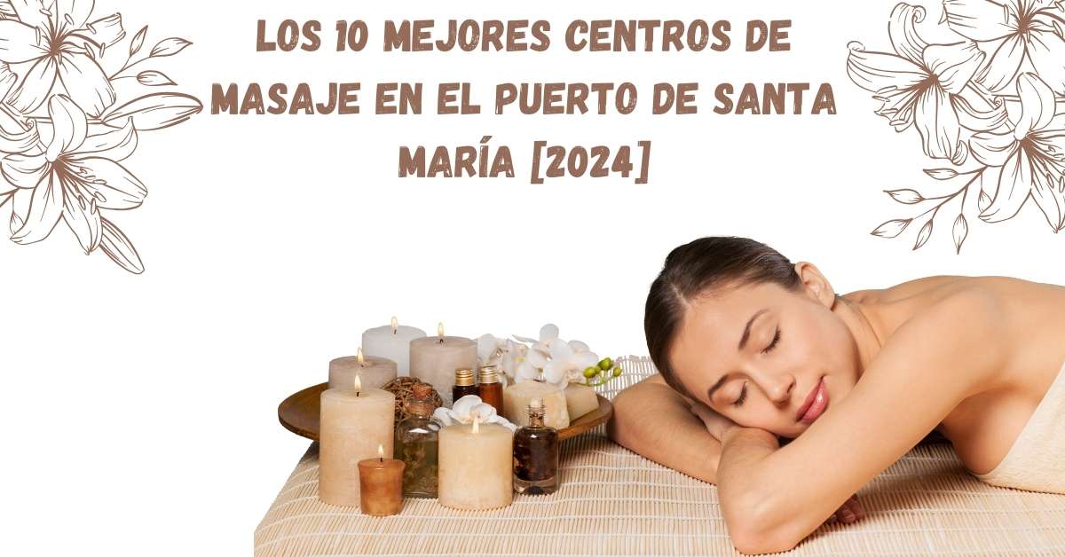 Los 10 Mejores Centros de Masaje en El Puerto de Santa María [2024]