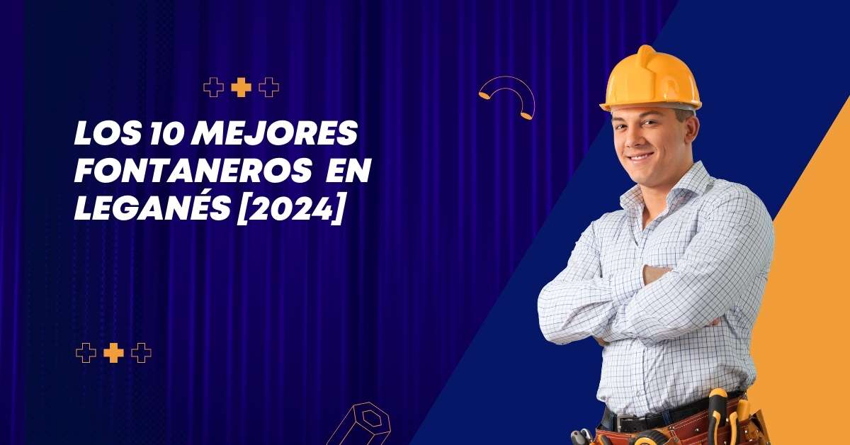 Los 10 Mejores Fontaneros  en Leganés [2024]