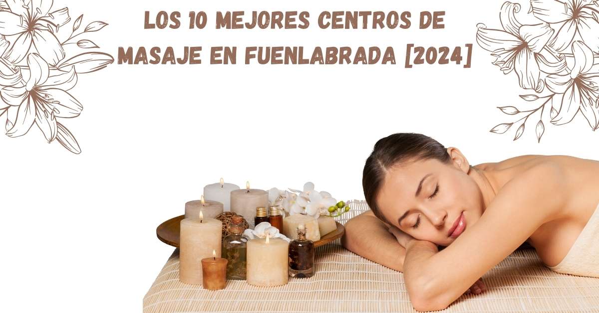 Los 10 Mejores Centros de Masaje en Fuenlabrada [2024]