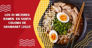 Los 10 Mejores Ramen  en Santa Coloma de Gramanet [2024]