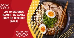 Los 10 Mejores Ramen  en Santa Cruz de Tenerife [2024]