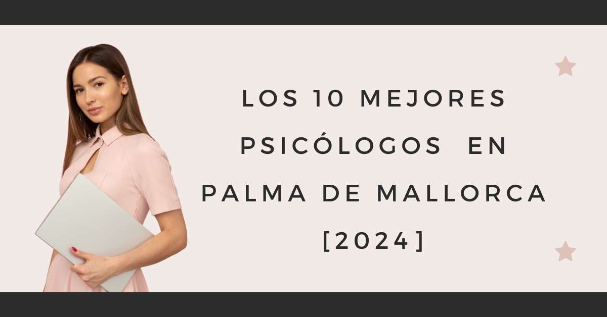 Los 10 Mejores Psicólogos  en Palma de Mallorca [2024]