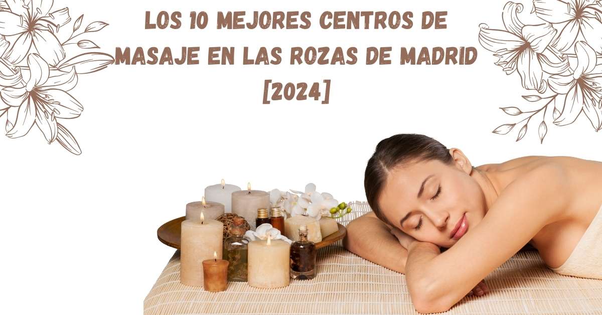 Los 10 Mejores Centros de Masaje en Las Rozas de Madrid [2024]