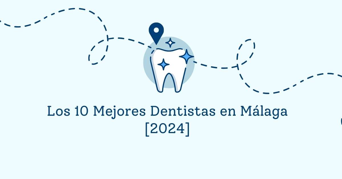 Los 10 Mejores Dentistas en Málaga [2024]