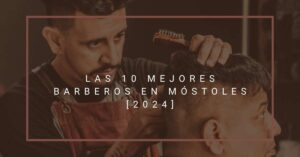 Las 10 Mejores Barberos en Móstoles [2024]