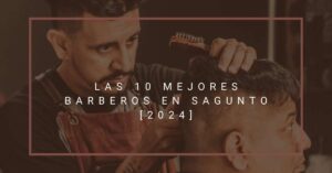 Las 10 Mejores Barberos en Sagunto [2024]