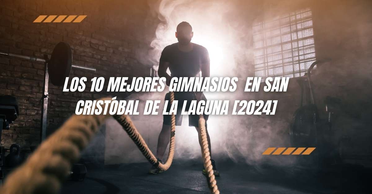 Los 10 Mejores Gimnasios  en San Cristóbal de La Laguna [2024]