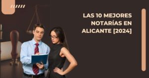 Las 10 Mejores Notarías en Alicante [2024]