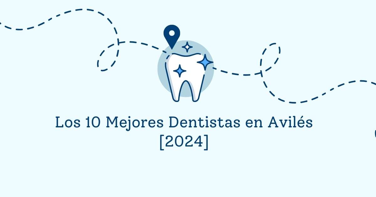 Los 10 Mejores Dentistas en Avilés [2024]