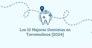Los 10 Mejores Dentistas en Torremolinos [2024]