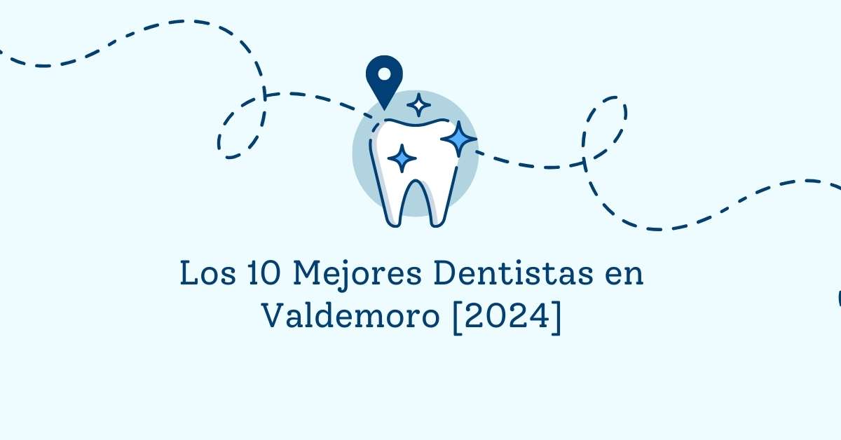 Los 10 Mejores Dentistas en Valdemoro [2024]