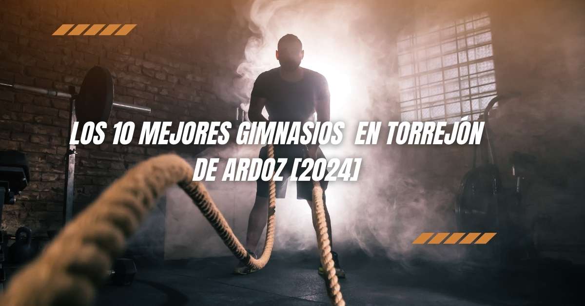 Los 10 Mejores Gimnasios  en Torrejón de Ardoz [2024]