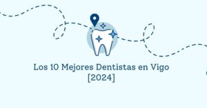 Los 10 Mejores Dentistas en Vigo [2024]