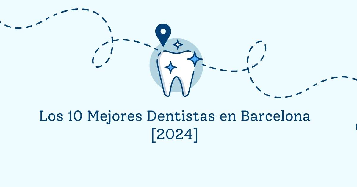 Los 10 Mejores Dentistas en Barcelona [2024]