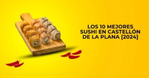 Los 10 Mejores Sushi en Castellón de la Plana [2024]