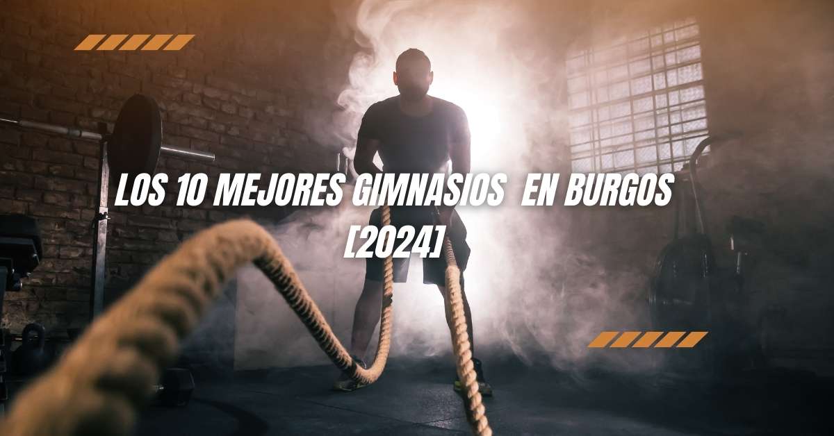 Los 10 Mejores Gimnasios  en Burgos [2024]
