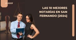 Las 10 Mejores Notarías en San Fernando [2024]