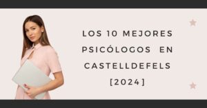 Los 10 Mejores Psicólogos  en Castelldefels [2024]