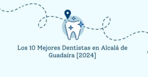 Los 10 Mejores Dentistas en Alcalá de Guadaíra [2024]