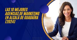 Las 10 Mejores Agencias de Marketing en Alcalá de Guadaíra [2024]