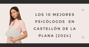 Los 10 Mejores Psicólogos  en Castellón de la Plana [2024]