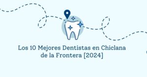 Los 10 Mejores Dentistas en Chiclana de la Frontera [2024]