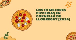 Los 10 Mejores Pizzerias en Cornellá de Llobregat [2024]