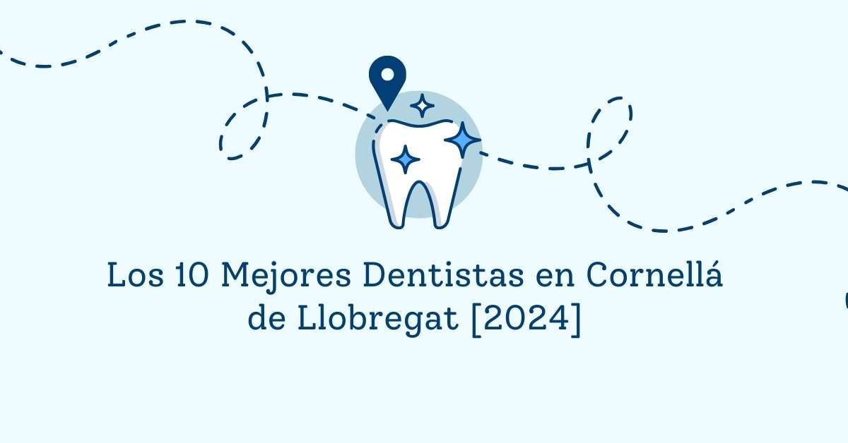 Los 10 Mejores Dentistas en Cornellá de Llobregat [2024]