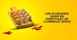 Los 10 Mejores Sushi en Hospitalet de Llobregat [2024]