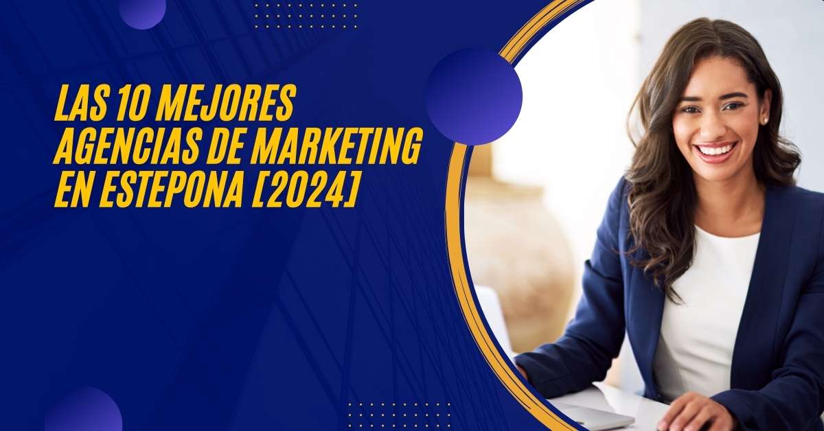 Las 10 Mejores Agencias de Marketing en Estepona [2024]