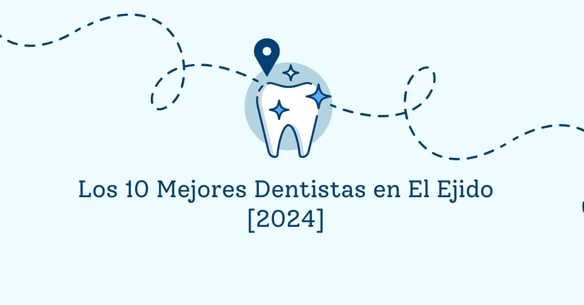 Los 10 Mejores Dentistas en El Ejido [2024]