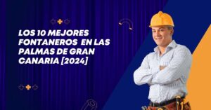 Los 10 Mejores Fontaneros  en Las Palmas de Gran Canaria [2024]