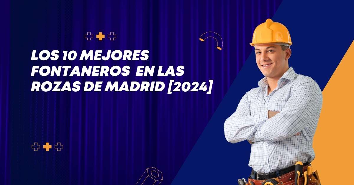 Los 10 Mejores Fontaneros  en Las Rozas de Madrid [2024]