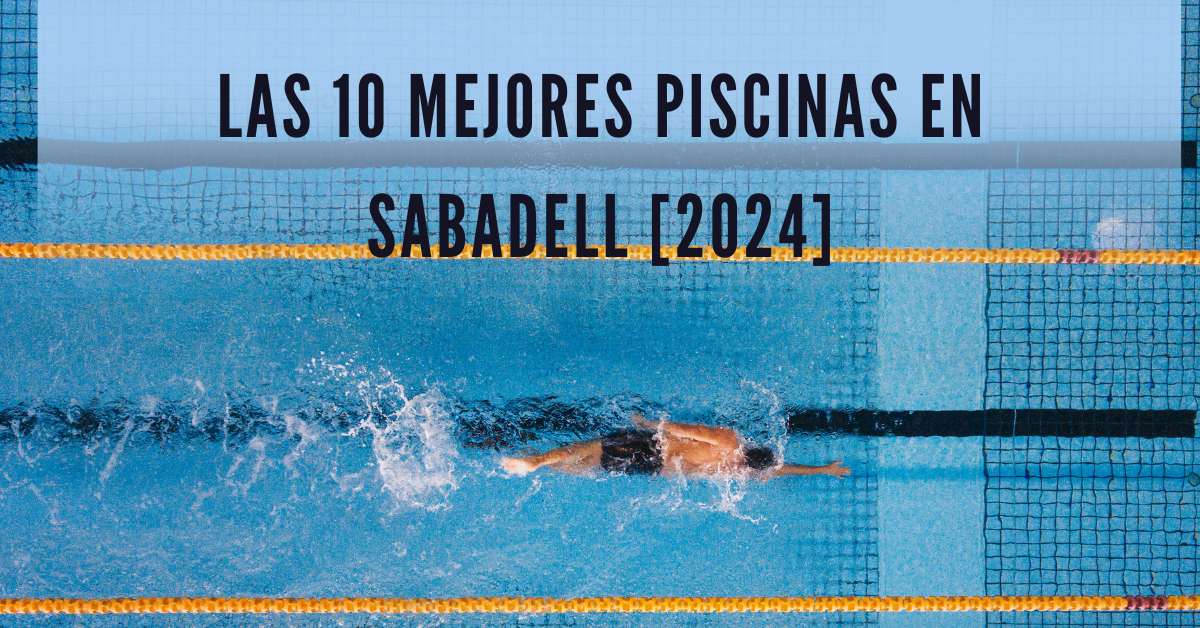 Las 10 Mejores Piscinas en Sabadell [2024]